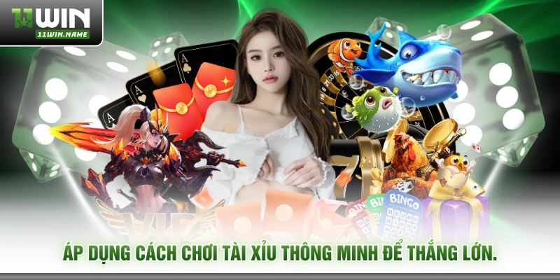 Áp dụng cách chơi tài xỉu thông minh để thắng lớn.