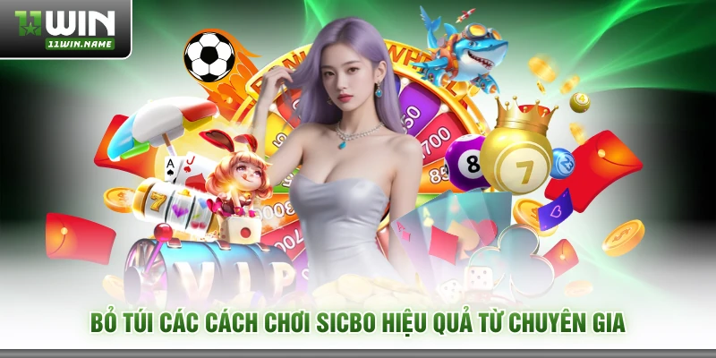 Bỏ túi các cách chơi sicbo hiệu quả từ chuyên gia
