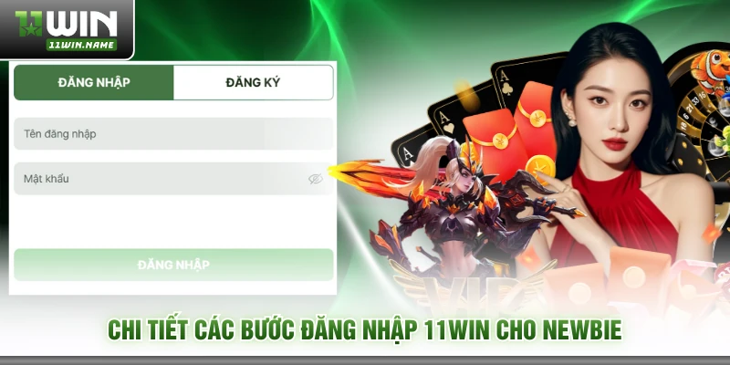 Chi tiết các bước đăng nhập 11WIN cho newbie