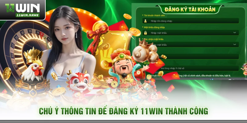 Chú ý thông tin để đăng ký 11WIN thành công