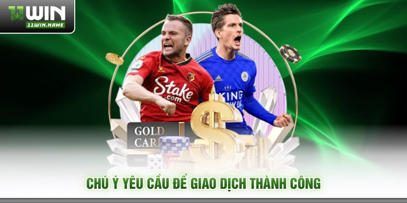 Chú ý yêu cầu để giao dịch thành công