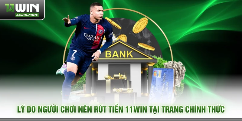Lý do người chơi nên rút tiền 11WIN tại trang chính thức