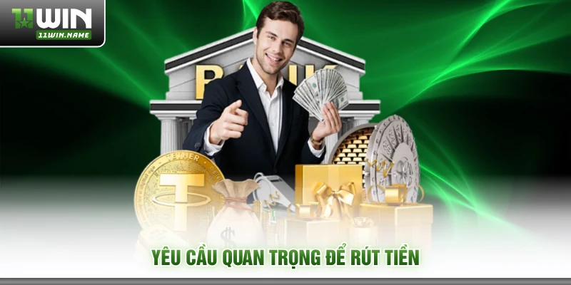 Yêu cầu quan trọng để rút tiền